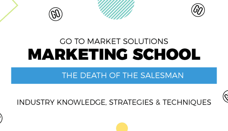 GO-TO-MARKET-SOLUTIONS-MARKETING-SCHOOL-THE-DEATH-OF-THE-SALESMAN
