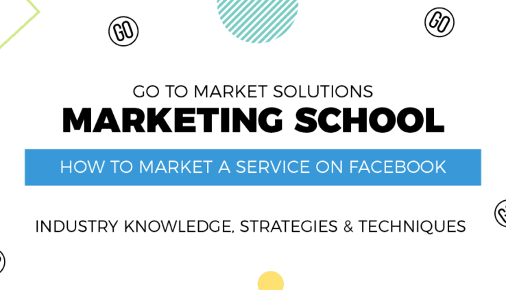 GO-TO-MARKET-SOLUTIONS-MARKETING-SCHOOL-HOW-TO-MARKET-A-SERVICE-ON-FACEBOOK